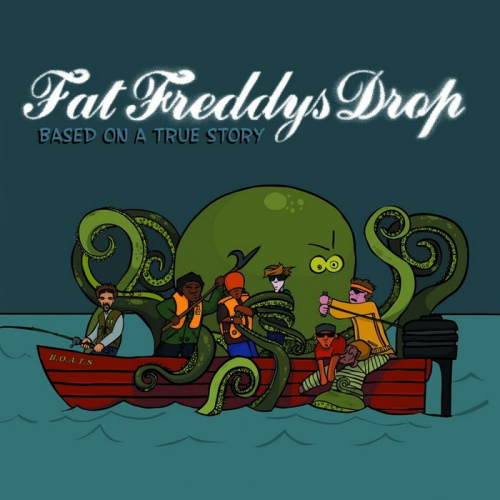 FAT FREDDY'S DROP - BASED ON A TRUE STORYFAT FREDDYS DROP - BASED ON A TRUE STORY.jpg